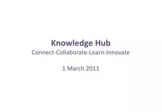 Knowledge Hub Connect-Collaborate-Learn-Innovate