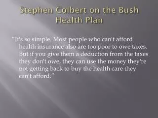 Stephen Colbert on the Bush Health Plan