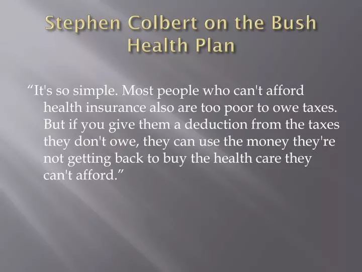 stephen colbert on the bush health plan