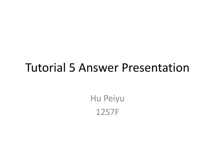 tutorial 5 answer presentation