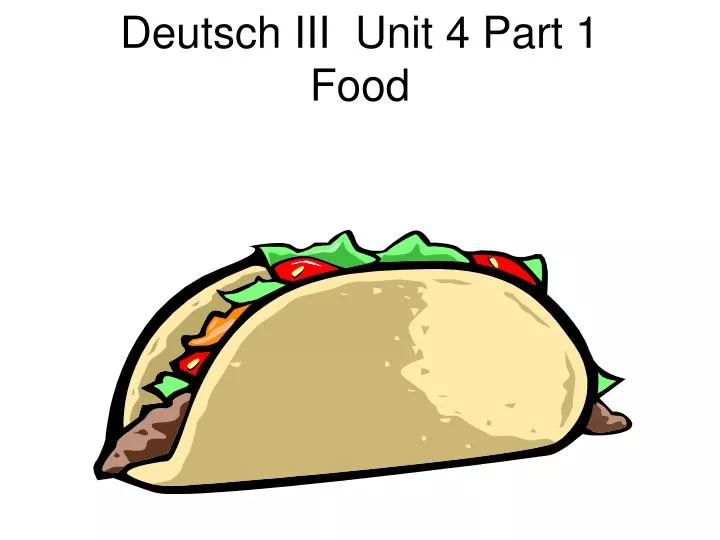 deutsch iii unit 4 part 1 food