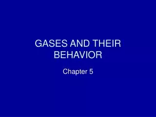 GASES AND THEIR BEHAVIOR