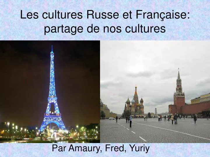 les cultures russe et fran aise partage de nos cultures