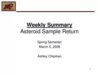 Weekly Summary Asteroid Sample Return