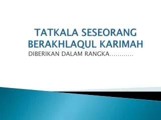tatkala seseorang berakhlaqul karimah