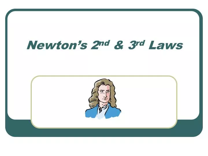newton s 2 nd 3 rd laws