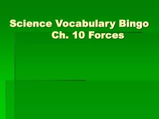 Science Vocabulary Bingo Ch. 10 Forces
