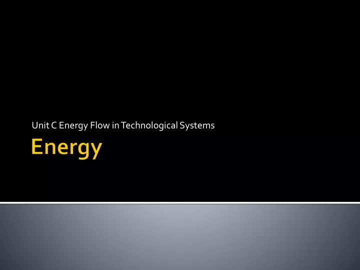 unit c energy flow in technological systems