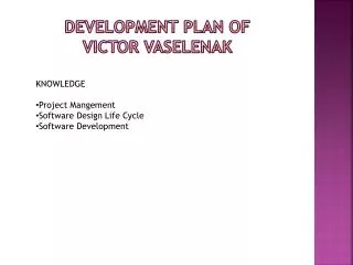 Development Plan of Victor Vaselenak