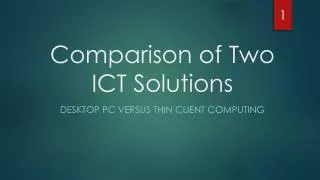 Comparison of Two ICT Solutions