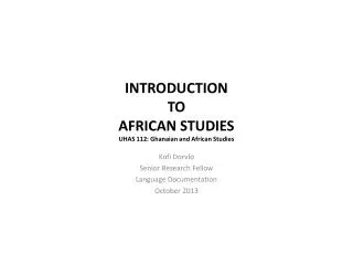 INTRODUCTION TO AFRICAN STUDIES UHAS 112: Ghanaian and African Studies