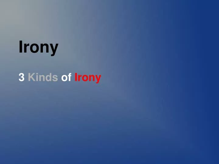 3 kinds of irony