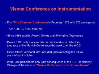 First Wire Chamber Conference in February 1978 with 175 participants Then 1980 &gt;&gt; 1983,1986 etc.