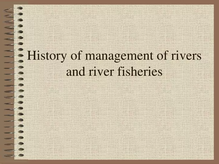 history of management of rivers and river fisheries