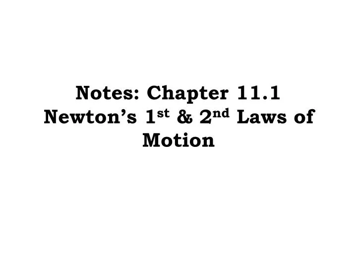 notes chapter 11 1 newton s 1 st 2 nd laws of motion