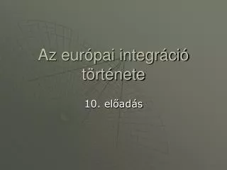 az eur pai integr ci t rt nete