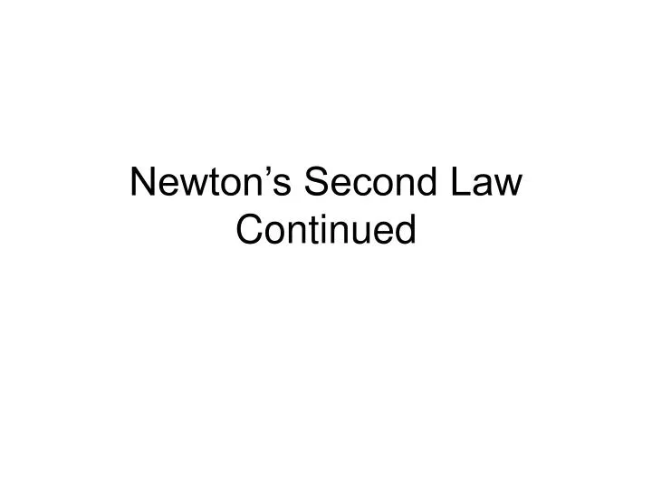 newton s second law continued