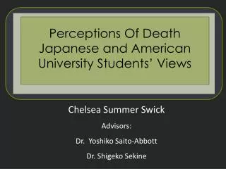 Chelsea Summer Swick Advisors: Dr. Yoshiko Saito-Abbott Dr. Shigeko Sekine
