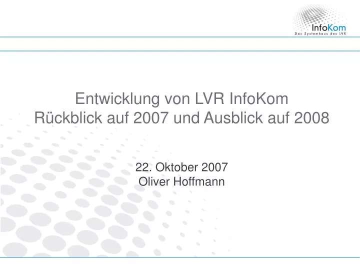 entwicklung von lvr infokom r ckblick auf 2007 und ausblick auf 2008