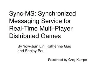 Sync-MS: Synchronized Messaging Service for Real-Time Multi-Player Distributed Games