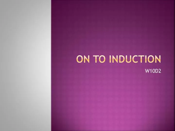 on to induction