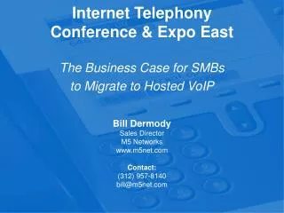 Internet Telephony Conference &amp; Expo East The Business Case for SMBs to Migrate to Hosted VoIP