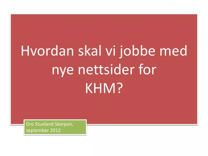 hvordan skal vi jobbe med nye nettsider for khm