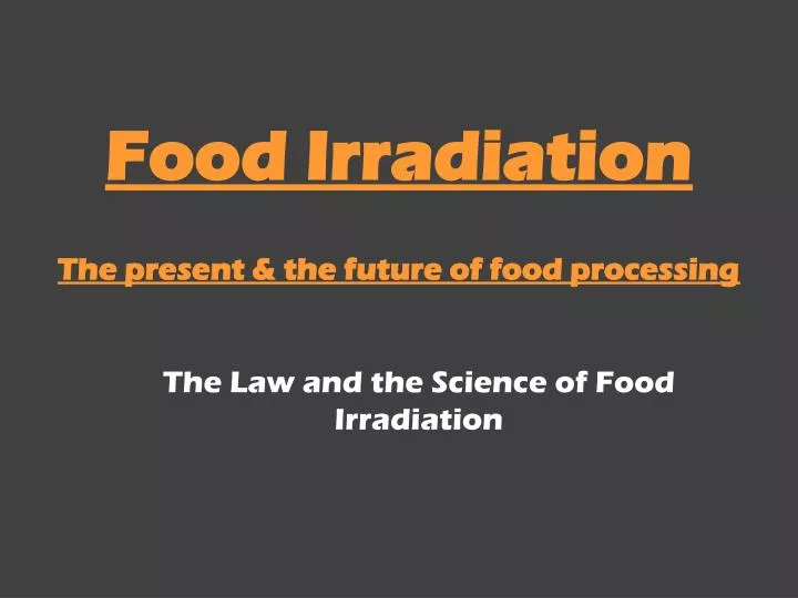 food irradiation the present the future of food processing