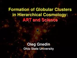 Formation of Globular Clusters in Hierarchical Cosmology: ART and Science