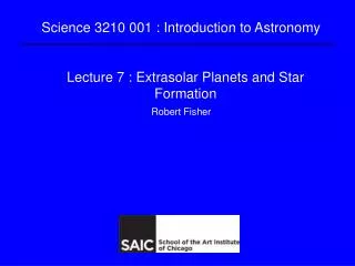 Lecture 7 : Extrasolar Planets and Star Formation