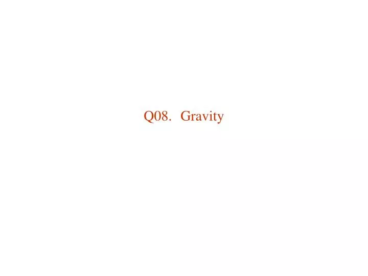 q08 gravity