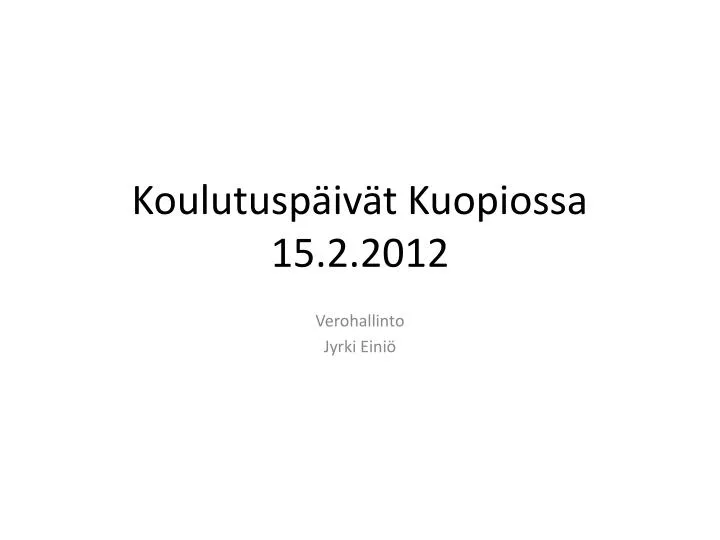 koulutusp iv t kuopiossa 15 2 2012