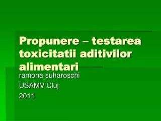 propunere testarea toxicitatii aditivilor alimentari