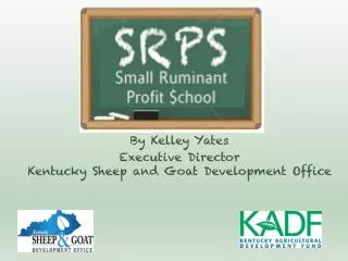 By Kelley Yates Executive Director Kentucky Sheep and Goat Development Office