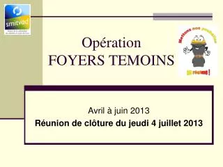 op ration foyers temoins