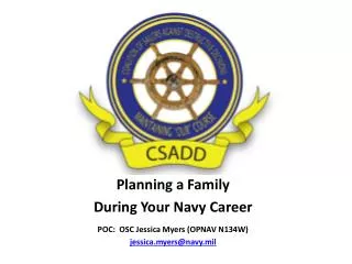 Planning a Family During Your Navy Career POC: OSC Jessica Myers (OPNAV N134W)