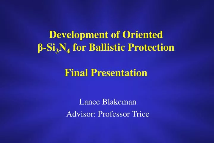 development of oriented si 3 n 4 for ballistic protection final presentation
