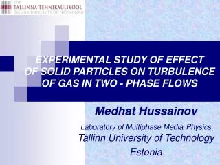 EXPERIMENTAL STUDY OF EFFECT OF SOLID PARTICLES ON TURBULENCE OF GAS IN TWO - PHASE FLOWS