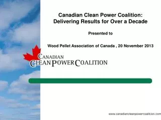Canadian Clean Power Coalition: Delivering Results for Over a Decade Presented to