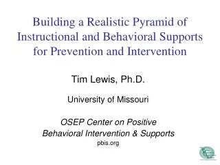 Tim Lewis, Ph.D. University of Missouri OSEP Center on Positive