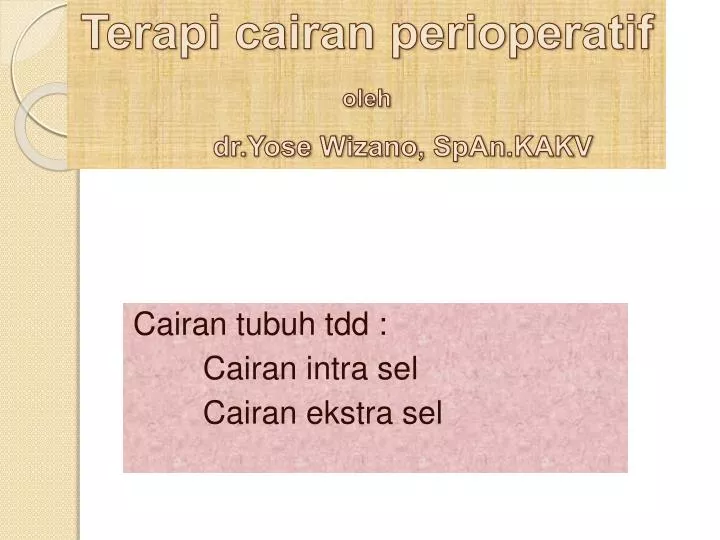 terapi cairan perioperatif oleh dr yose wizano span kakv