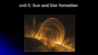 unit 5: Sun and Star formation