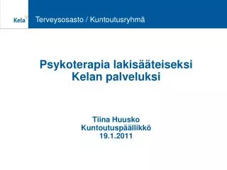 psykoterapia lakis teiseksi kelan palveluksi tiina huusko kuntoutusp llikk 19 1 2011