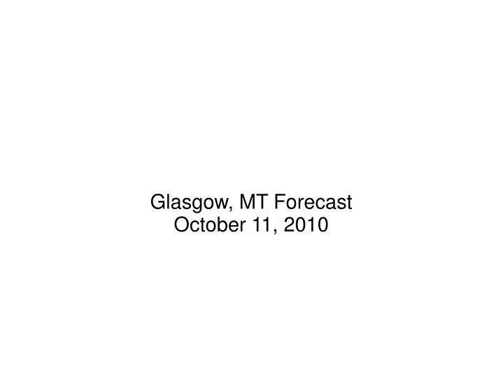 glasgow mt forecast october 11 2010