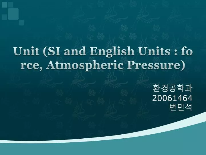 unit si and english units force atmospheric pressure