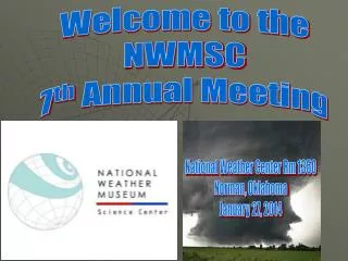 Welcome to the NWMSC 7 th Annual Meeting
