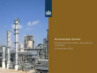 Annemarieke Grinwis Ministry Economic Affairs, Agriculture &amp; Innovation 25 November 2010