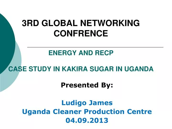 3rd global networking confrence energy and recp case study in kakira sugar in uganda