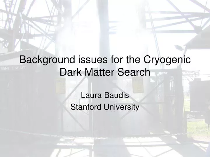 background issues for the cryogenic dark matter search