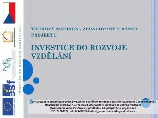 v ukov materi l zpracovan v r mci projektu investice do rozvoje vzd l n
